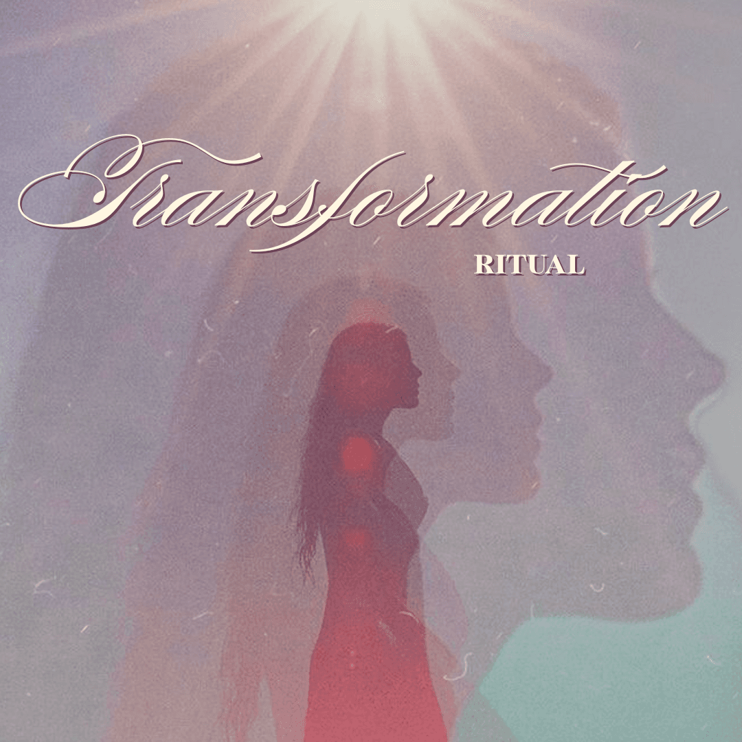 Transformation Ritual